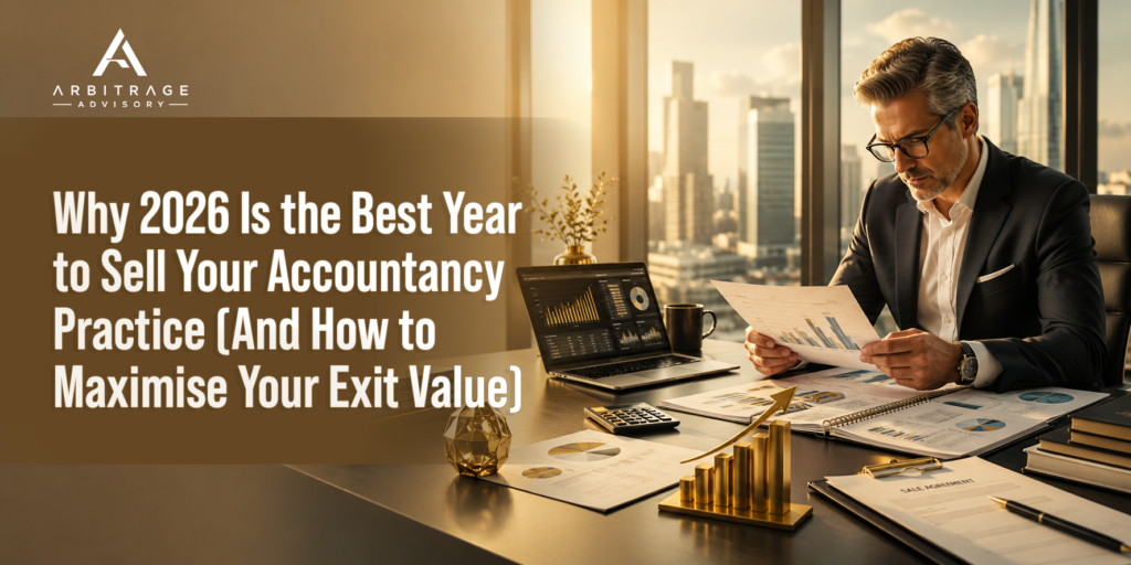 Why 2026 Is the Best Year to Sell Your Accountancy Practice (And How to Maximise Your Exit Value) Why 2026 Is the Best Year to Sell Your Accountancy Practice (And How to Maximise Your Exit Value)